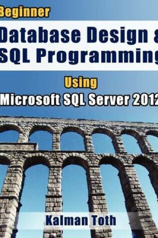 Cover of Beginner Database Design & SQL Programming Using Microsoft SQL Server 2012