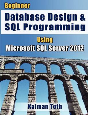 Book cover for Beginner Database Design & SQL Programming Using Microsoft SQL Server 2012