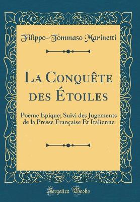 Book cover for La Conquête des Étoiles: Poème Épique; Suivi des Jugements de la Presse Française Et Italienne (Classic Reprint)