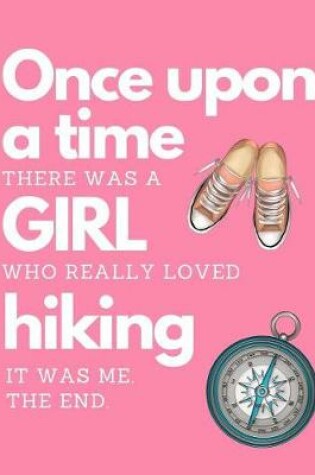 Cover of Once Upon A Time There Was A Girl Who Really Loved HIking