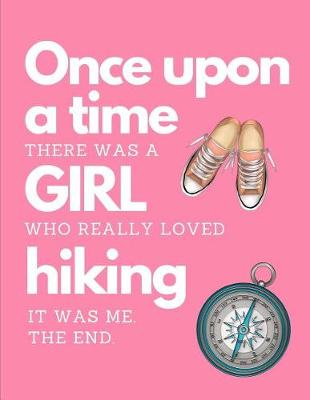 Book cover for Once Upon A Time There Was A Girl Who Really Loved HIking