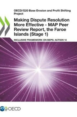 Cover of Making Dispute Resolution More Effective - MAP Peer Review Report, the Faroe Islands (Stage 1)