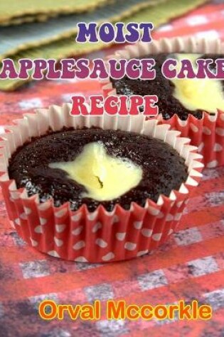 Cover of Moist Applesauce Cake Recipe