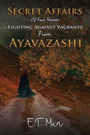 Cover of Secret Affairs Of Four Houses Fighting Against Vagrants From Ayavazashi