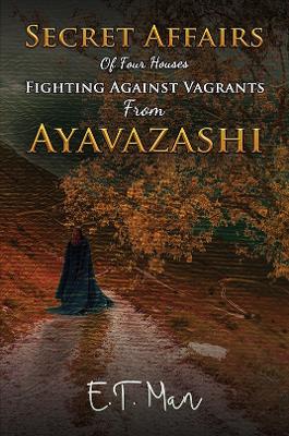 Book cover for Secret Affairs Of Four Houses Fighting Against Vagrants From Ayavazashi