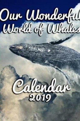 Cover of Our Wonderful World of Whales Calendar 2019