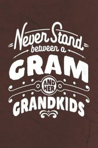 Cover of Never Stand Between A Gram And Her Grandkids