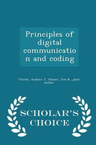Cover of Principles of Digital Communication and Coding - Scholar's Choice Edition