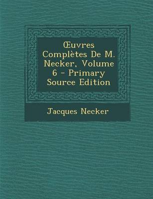 Book cover for Uvres Completes de M. Necker, Volume 6