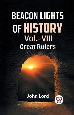 Book cover for Beacon Lights Of History Vol.-VIII GREAT RULERS