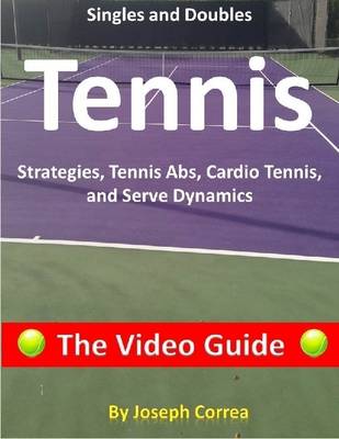 Book cover for Singles and Doubles Tennis Strategies, Tennis Abs, Cardio Tennis, and Serve Dynamics: The Video Guide