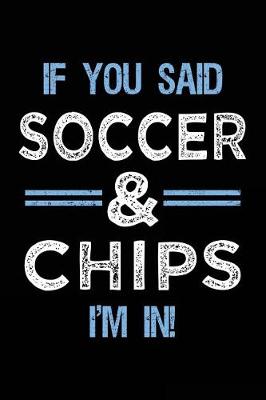 Book cover for If You Said Soccer & Chips I'm In