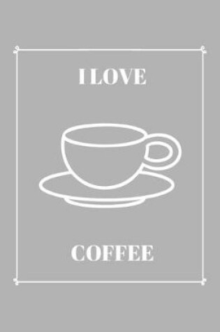 Cover of I Love Coffee