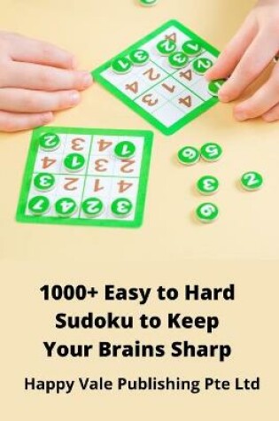 Cover of 1000+ Easy to Hard Sudoku to Keep Your Brains Sharp
