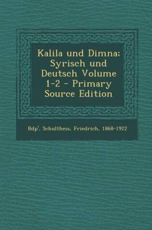 Cover of Kalila Und Dimna; Syrisch Und Deutsch Volume 1-2 - Primary Source Edition