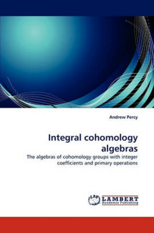 Cover of Integral Cohomology Algebras