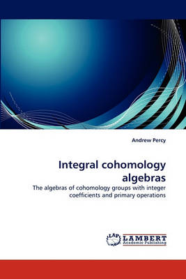 Book cover for Integral Cohomology Algebras