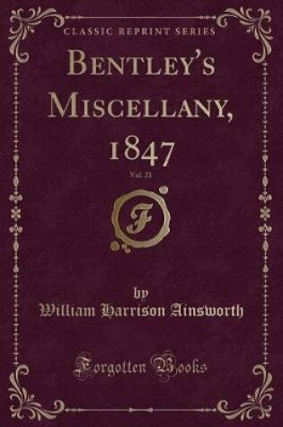 Cover of Bentley's Miscellany, 1847, Vol. 21 (Classic Reprint)