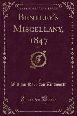 Book cover for Bentley's Miscellany, 1847, Vol. 21 (Classic Reprint)