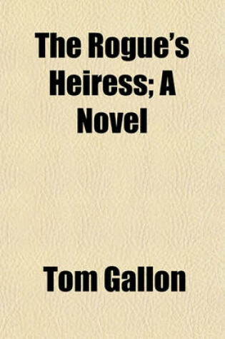 Cover of The Rogue's Heiress; A Novel