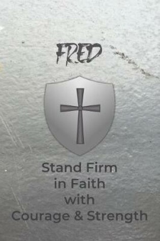 Cover of Fred Stand Firm in Faith with Courage & Strength