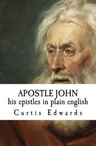 Cover of APOSTLE JOHN his epistles in plain english