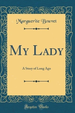 Cover of My Lady: A Story of Long Ago (Classic Reprint)