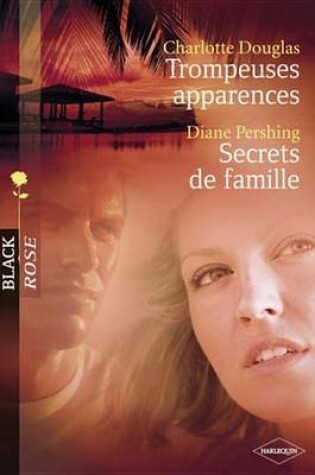 Cover of Trompeuses Apparences - Secrets de Famille (Harlequin Black Rose)