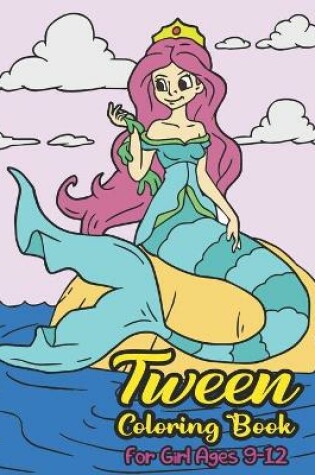Cover of Tween Coloring Book for Girls Ages 9-12