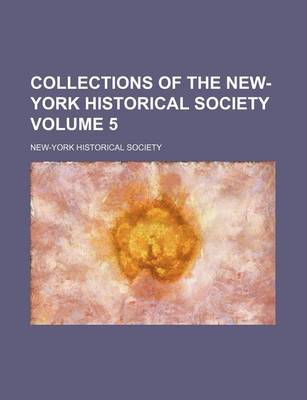 Book cover for Collections of the New-York Historical Society Volume 5