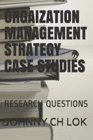 Cover of Orgaization Management Strategy Case Studies