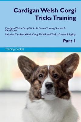 Book cover for Cardigan Welsh Corgi Tricks Training Cardigan Welsh Corgi Tricks & Games Training Tracker & Workbook. Includes