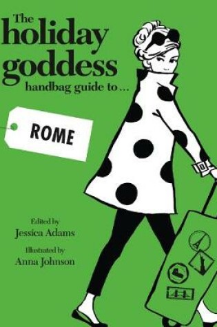 Cover of The Holiday Goddess Handbag Guide to Rome