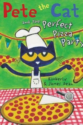 Cover of Pete the Cat and the Perfect Pizza Party