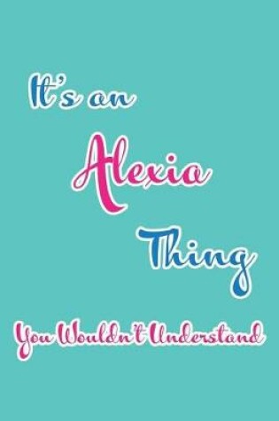 Cover of It's an Alexia Thing You Wouldn't Understand