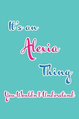 Book cover for It's an Alexia Thing You Wouldn't Understand