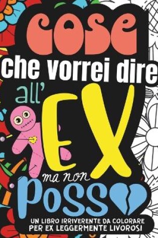 Cover of COSE CHE VORREI DIRE ALL'EX MA NON POSSO. Album da Colorare per Adulti