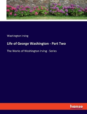 Book cover for Life of George Washington - Part Two
