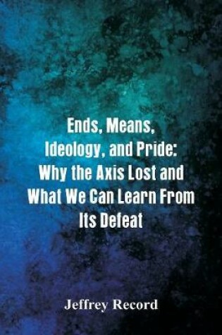 Cover of Ends, Means, Ideology, and Pride