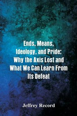 Book cover for Ends, Means, Ideology, and Pride