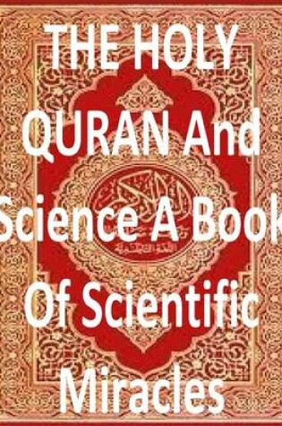 Cover of THE HOLY QURAN And Science A Book Of Scientific Miracles