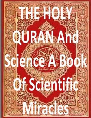 Book cover for THE HOLY QURAN And Science A Book Of Scientific Miracles