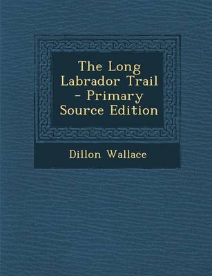 Book cover for The Long Labrador Trail - Primary Source Edition