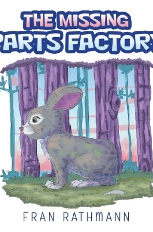 Cover of The Missing Parts Factory