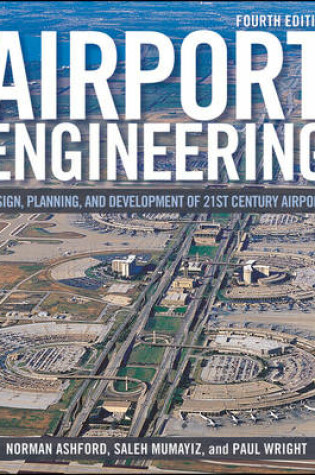 Cover of Airport Engineering 4e – Planning, Design and Development of 21st Century Airports