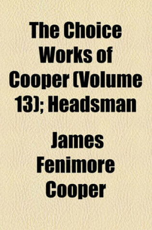 Cover of The Choice Works of Cooper (Volume 13); Headsman