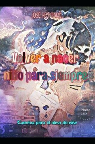 Cover of Volver a Nacer, Niño Para Siempre