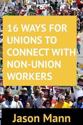 Book cover for 16 Ways for Unions to Connect with Non-Union Workers