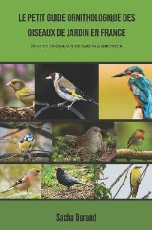 Cover of Le petit guide ornithologique des oiseaux de jardin en France