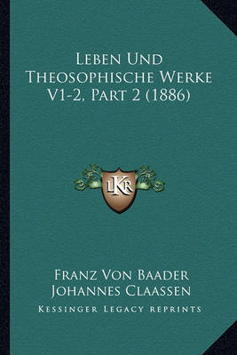 Book cover for Leben Und Theosophische Werke V1-2, Part 2 (1886)